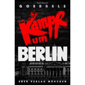 Goebbels, Dr. Joseph: Kampf um Berlin
