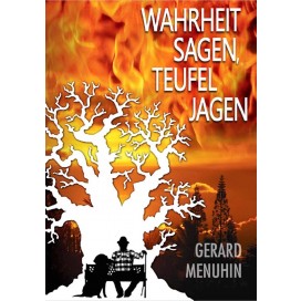 Menuhin, Gerard: Wahrheit sagen - Teufel jagen!
