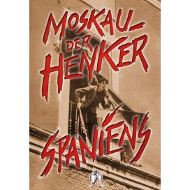 o. A.: Moskau – der Henker Spaniens